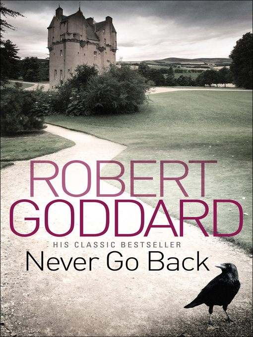 Title details for Never Go Back by Robert Goddard - Wait list